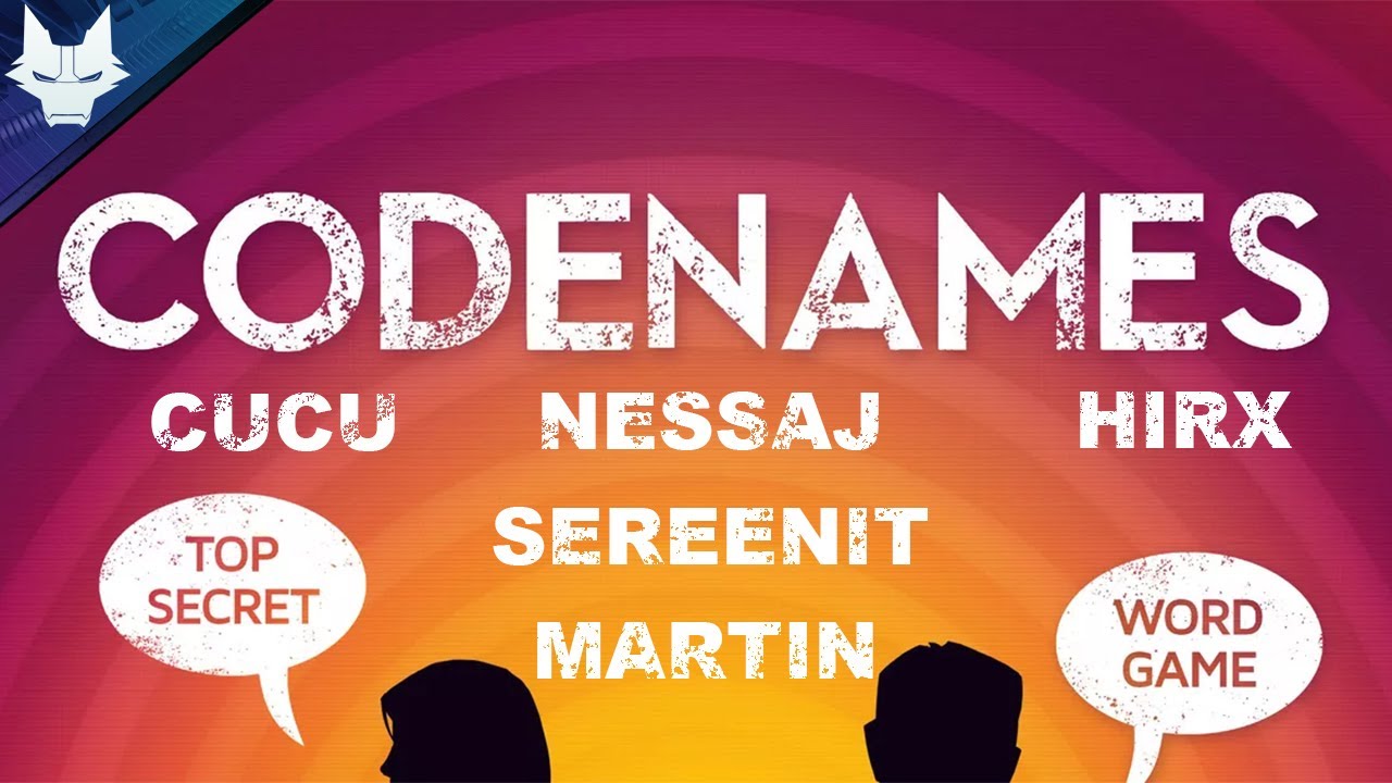 Fedőnevek barátokkal w. Nessaj, Cucu, Sereenit, Hirx -   Codenames | 2025.04.09.