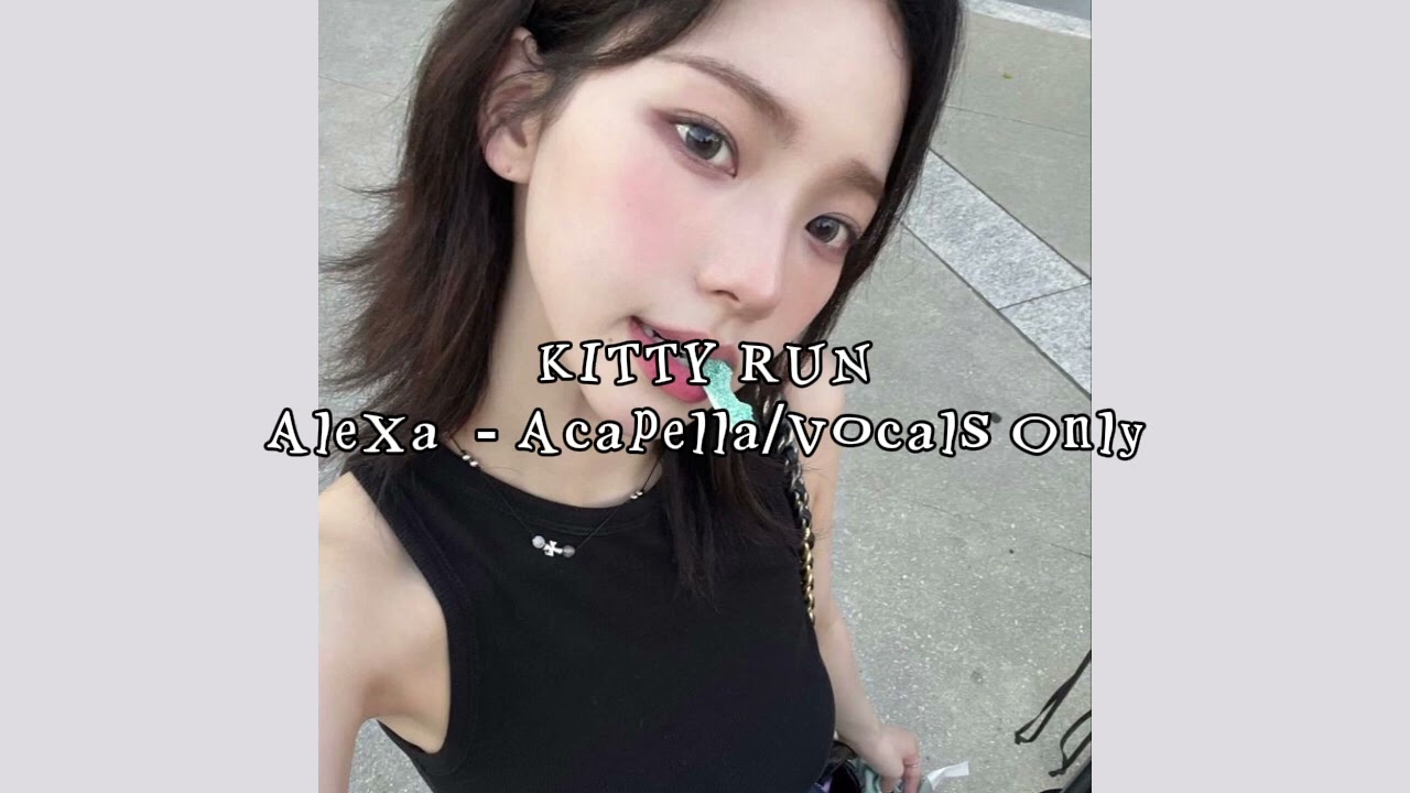 [Acapella/Vocals Only] KITTY RUN - AleXa