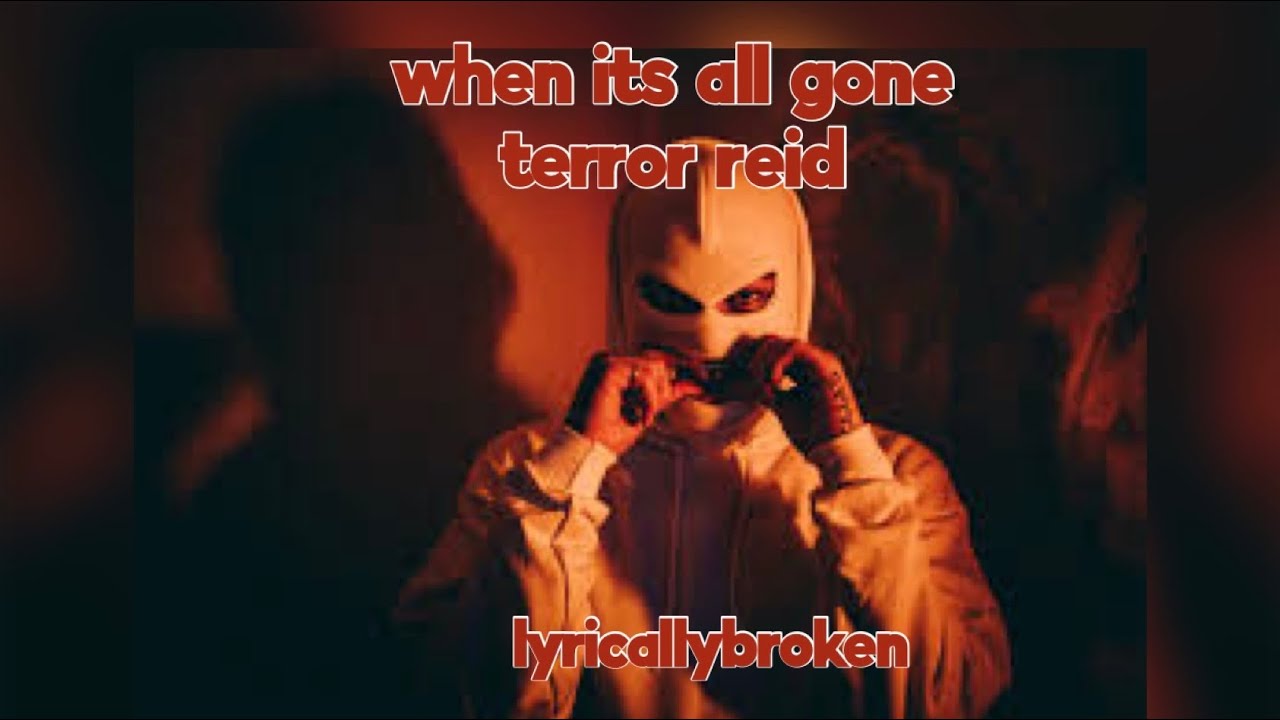 when it’s all gone ~ terror reid {slowed}
