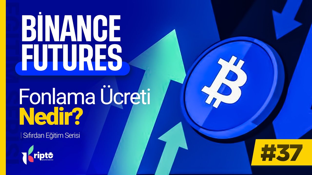 Binance Futures Fonlama &Uuml;creti Nedir, Nasıl Hesaplanır? | Sıfırdan Eğitim Serisi #37