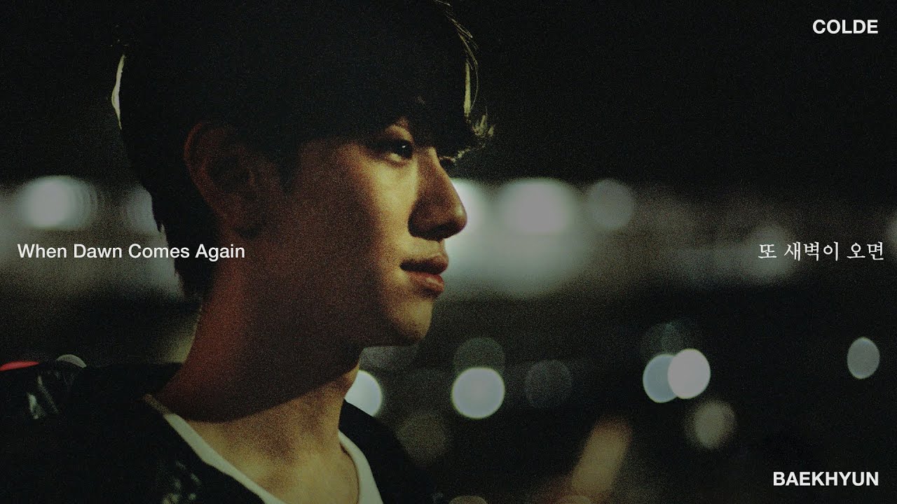 [MV] Colde 콜드 - 또 새벽이 오면 When Dawn Comes Again (Feat. 백현 BAEKHYUN)