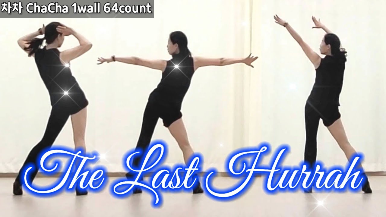 The Last Hurrah/cha cha Linedance/1wall/64count/1tag