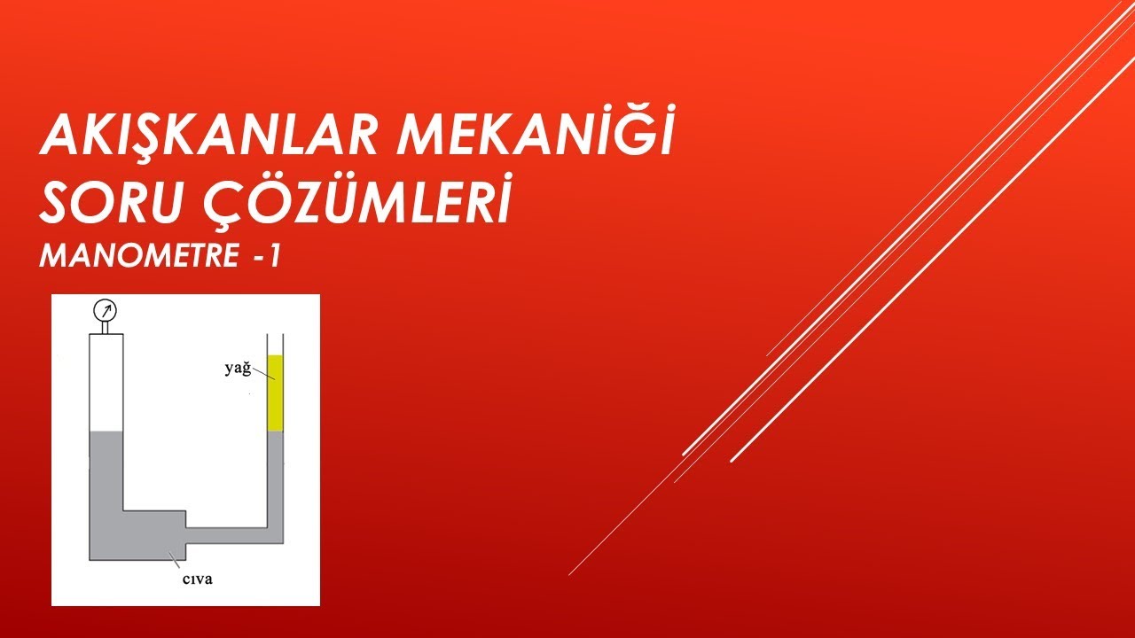 Akışkanlar Mekaniği Soru Çözümleri MANOMETRE -1