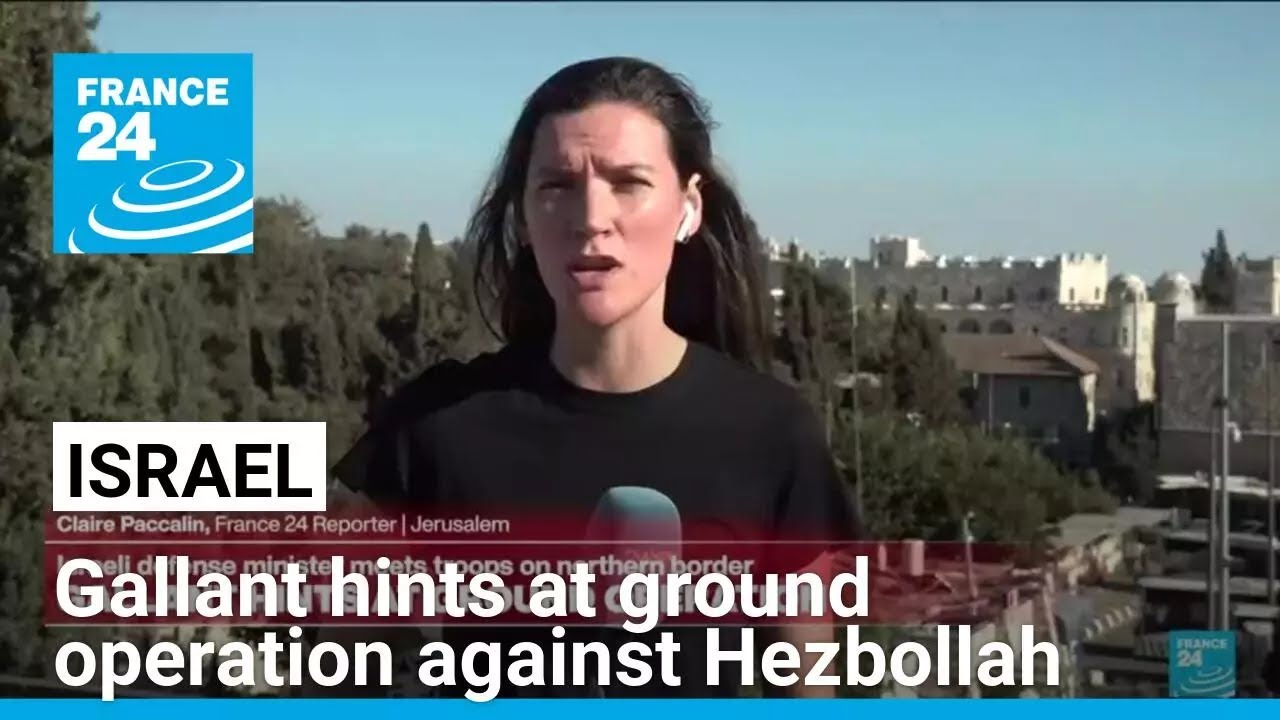 Israel defence minister hints at ground operation against Hezbollah &bull; FRANCE 24 English