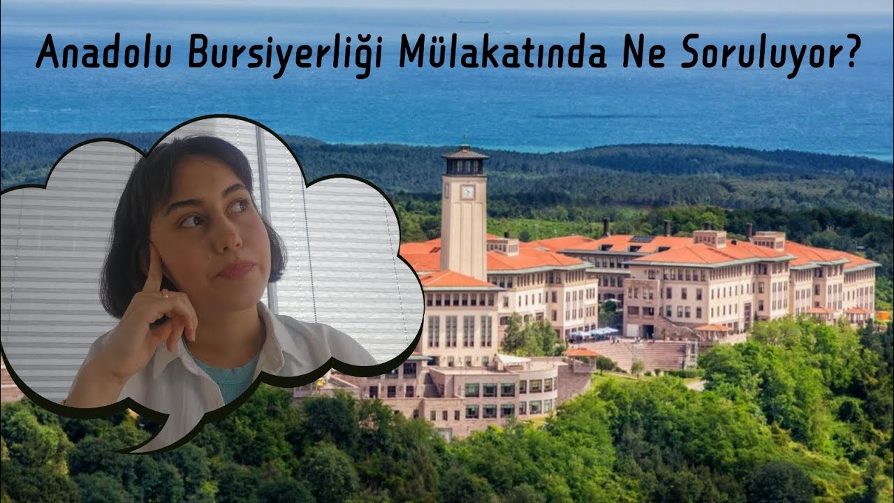 Anadolu Bursiyerliği Mülakatında Neler Soruluyor? (Koç Üniversitesi Burs Programı)