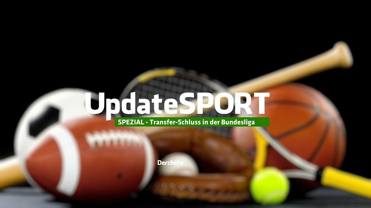 Update SPORT &ndash; SPEZIAL: Transferschluss in der Bundesliga &ndash; Teil 1