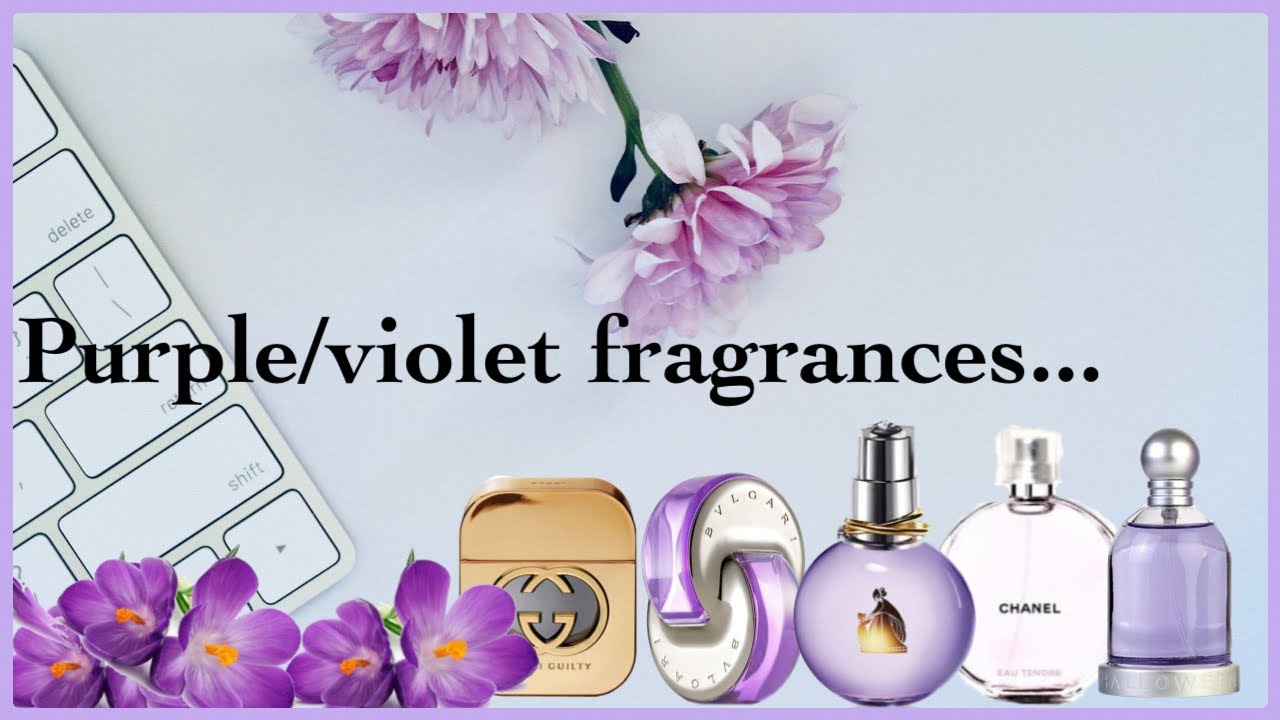 Purple Flower Fragrances (sweet soft and heavenly scents!)
