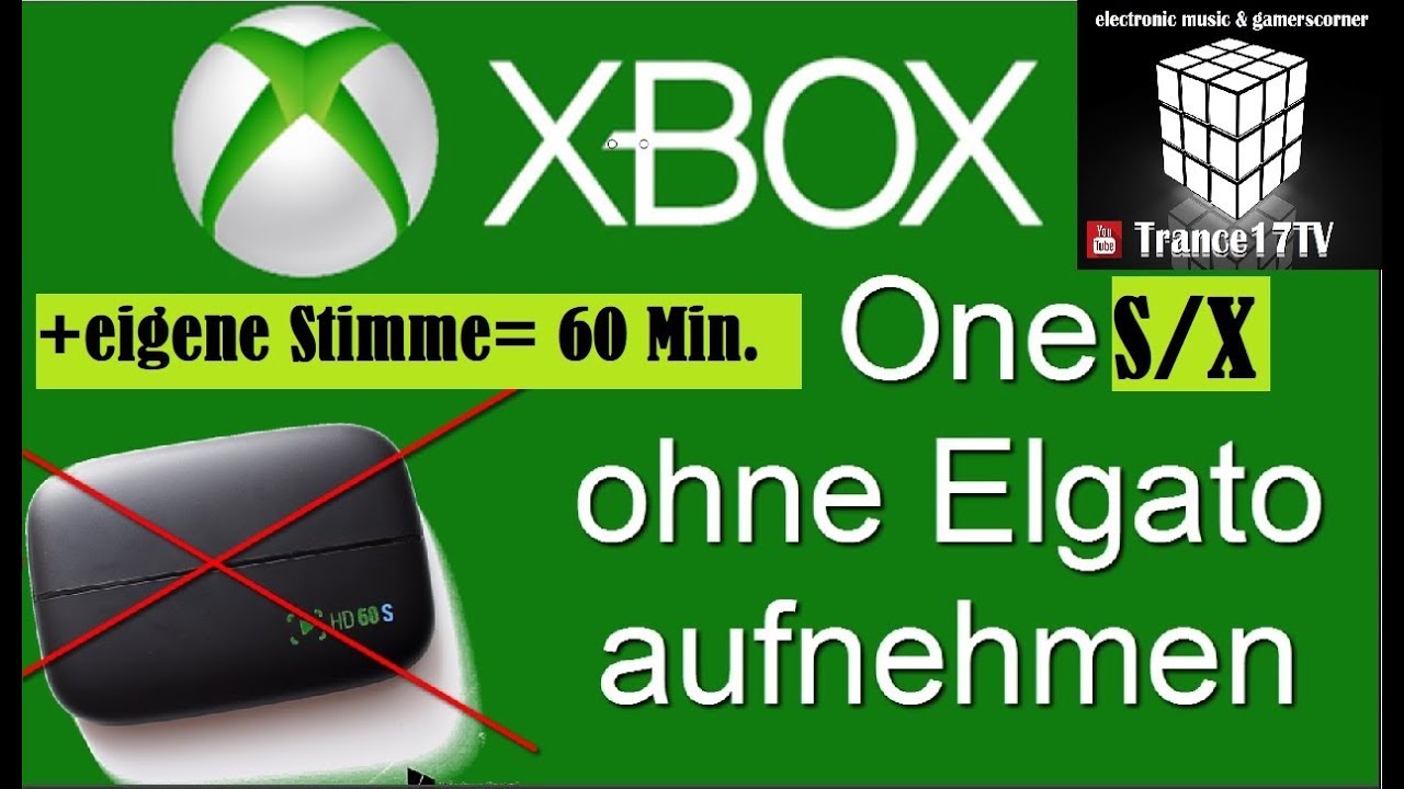 X Box One S /X 1 Stunde Aufnahme 🔎 MIT EIGENER STIMME ohne Elgato Capture Card /Tutorial /Trance17TV