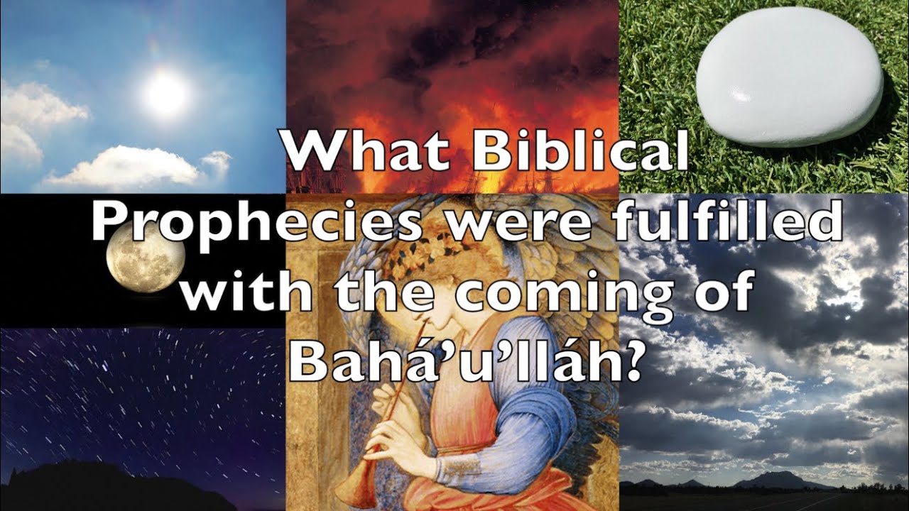 What Biblical Prophecies Were Fulfilled With The Coming of Baha'u'llah?