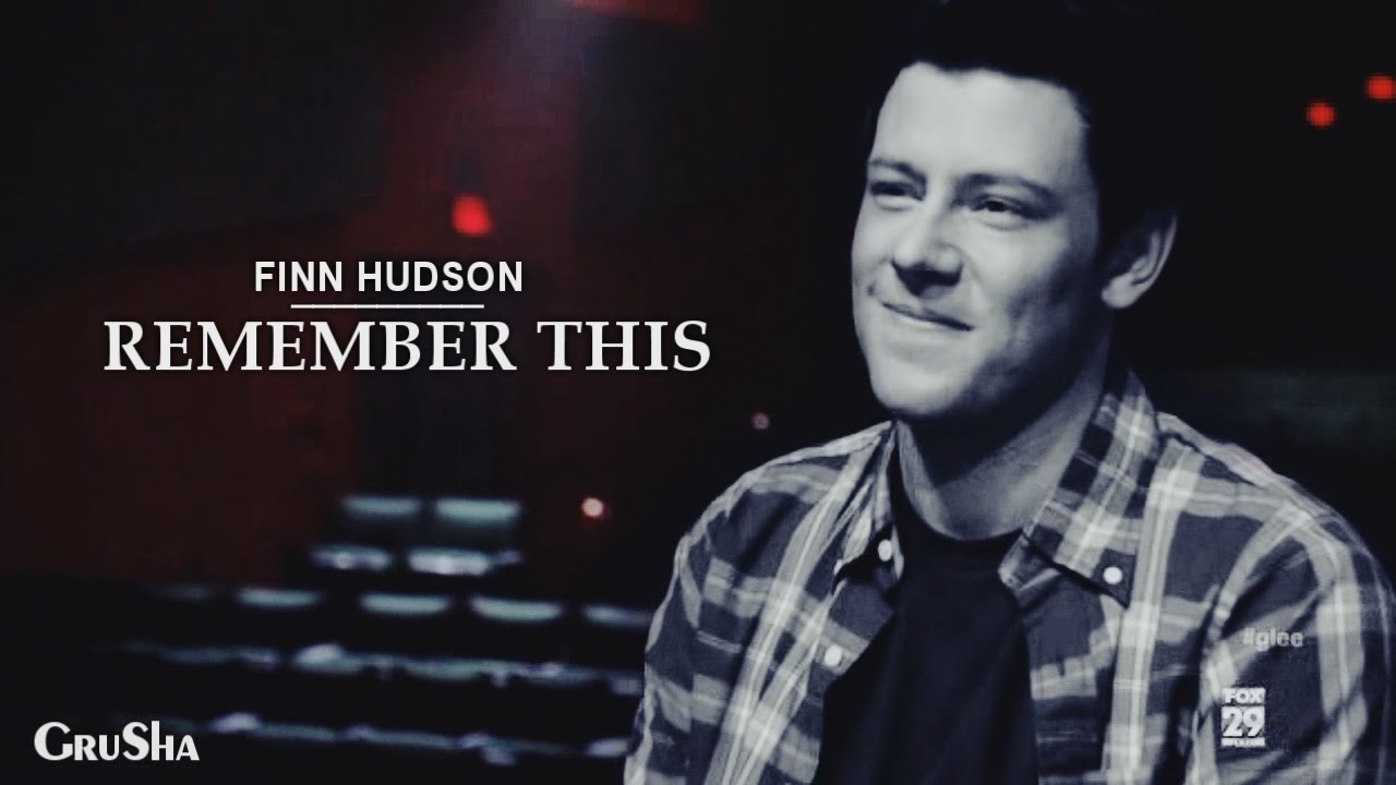finn hudson || remember this