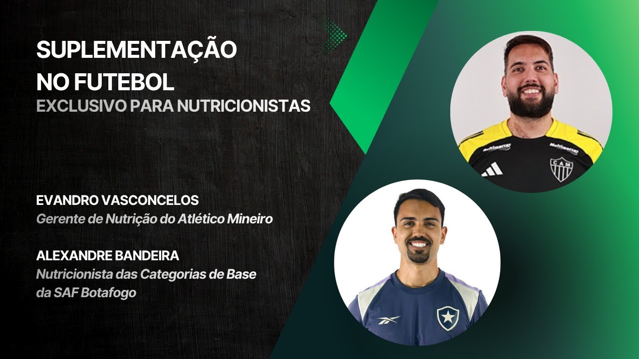 SUPLEMENTAÇÃO NO FUTEBOL - EVANDRO VASCONCELOS (ATLÉTICO MINEIRO) E ALEXANDRE BANDEIRA (BOTAFOGO)