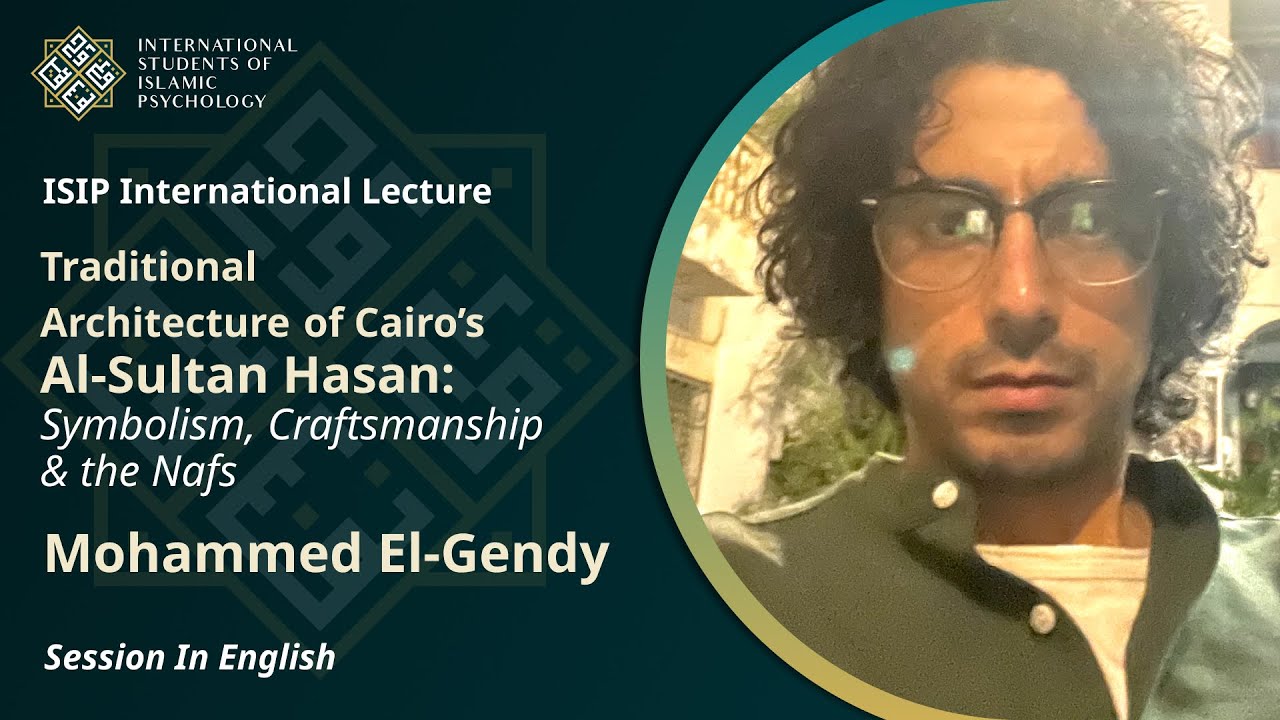 Symbolism: The Architecture of Cairo's Sultan Hasan Mosque| Mohammed El Gendy |Lecture in English
