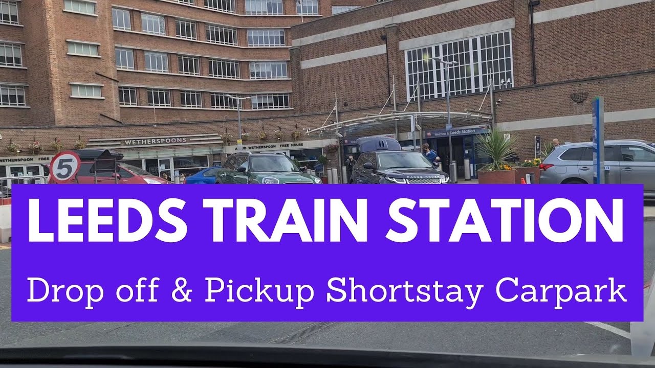 Leeds Train Station Drop off & Pickup.