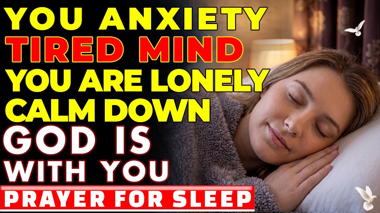 Prayer for You Tonight If You&rsquo;re A tired mind, anxiety. God is with you, you are not alone.