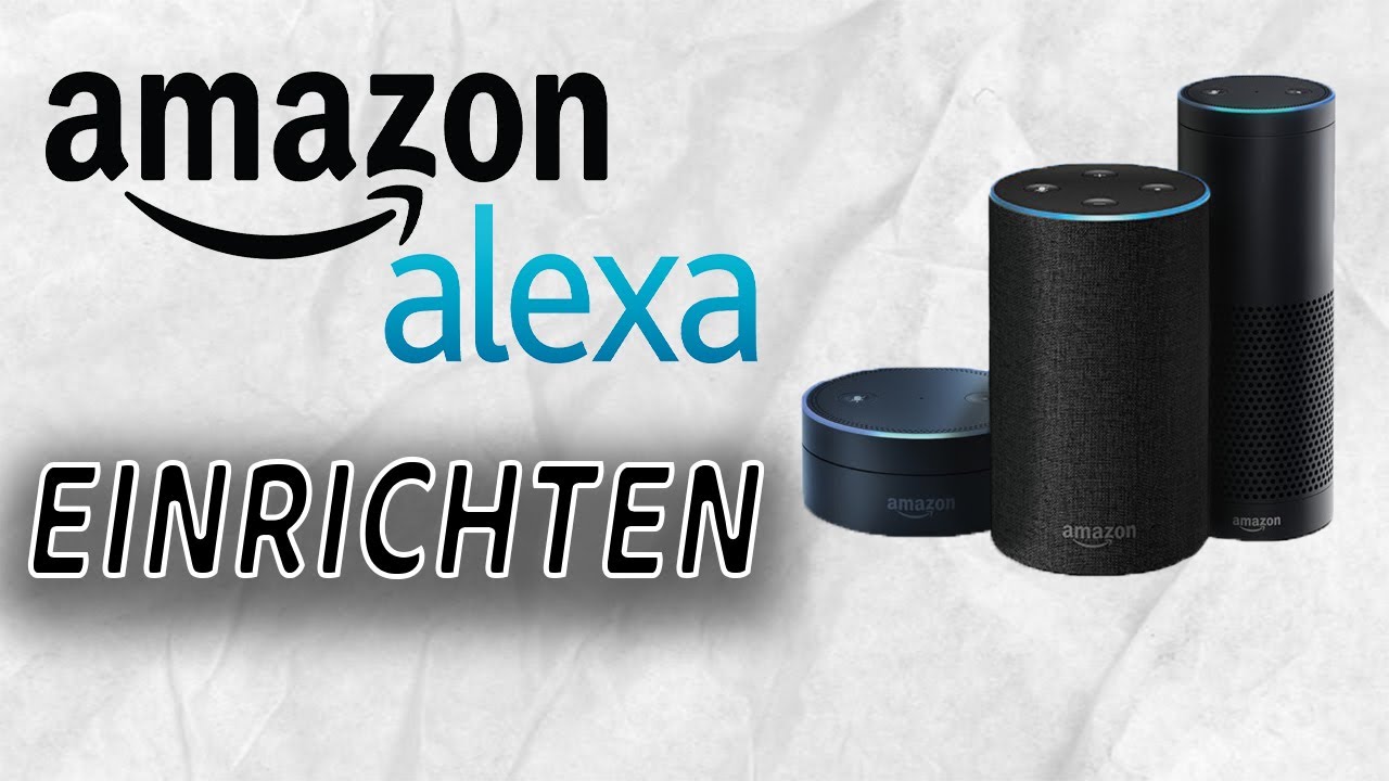 Amazon Alexa - Echo Dot, Echo Plus Einrichten 2020