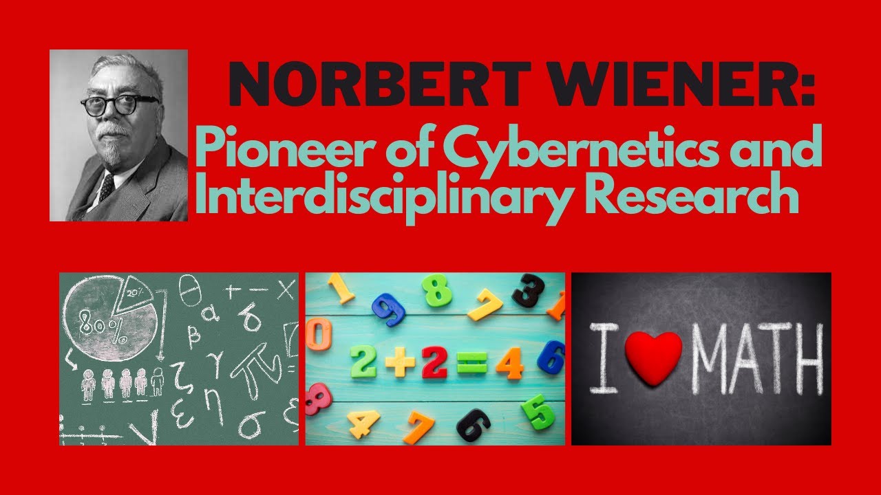 Norbert Wiener: Pioneer of Cybernetics and Interdisciplinary Research