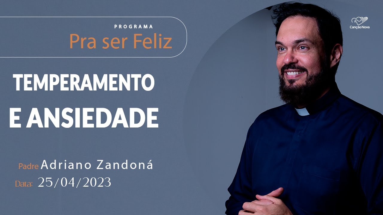 Temperamento e Ansiedade - Pra Ser Feliz (25/04/2023)