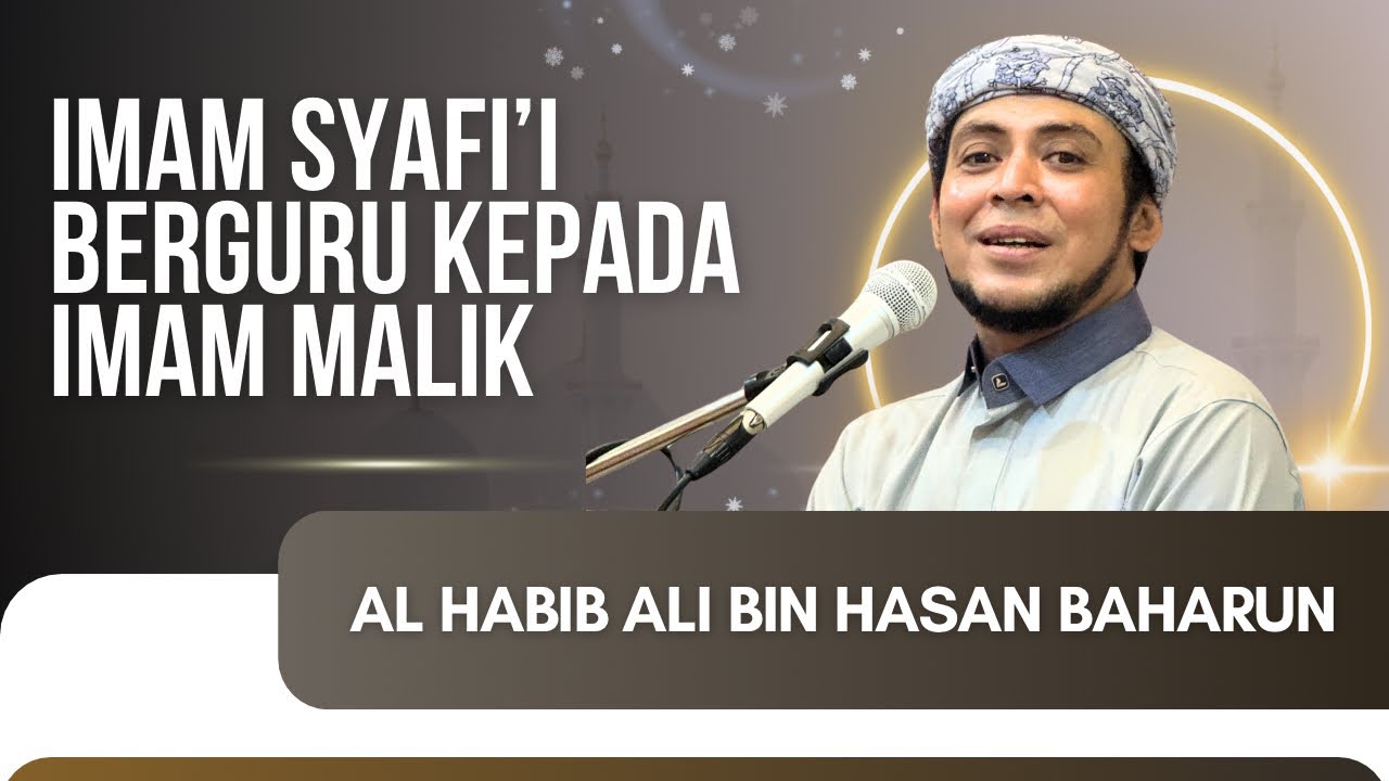 IMAM SYAFI’I BERGURU KEPADA IMAM MALIK - AL HABIB ALI BAHARUN