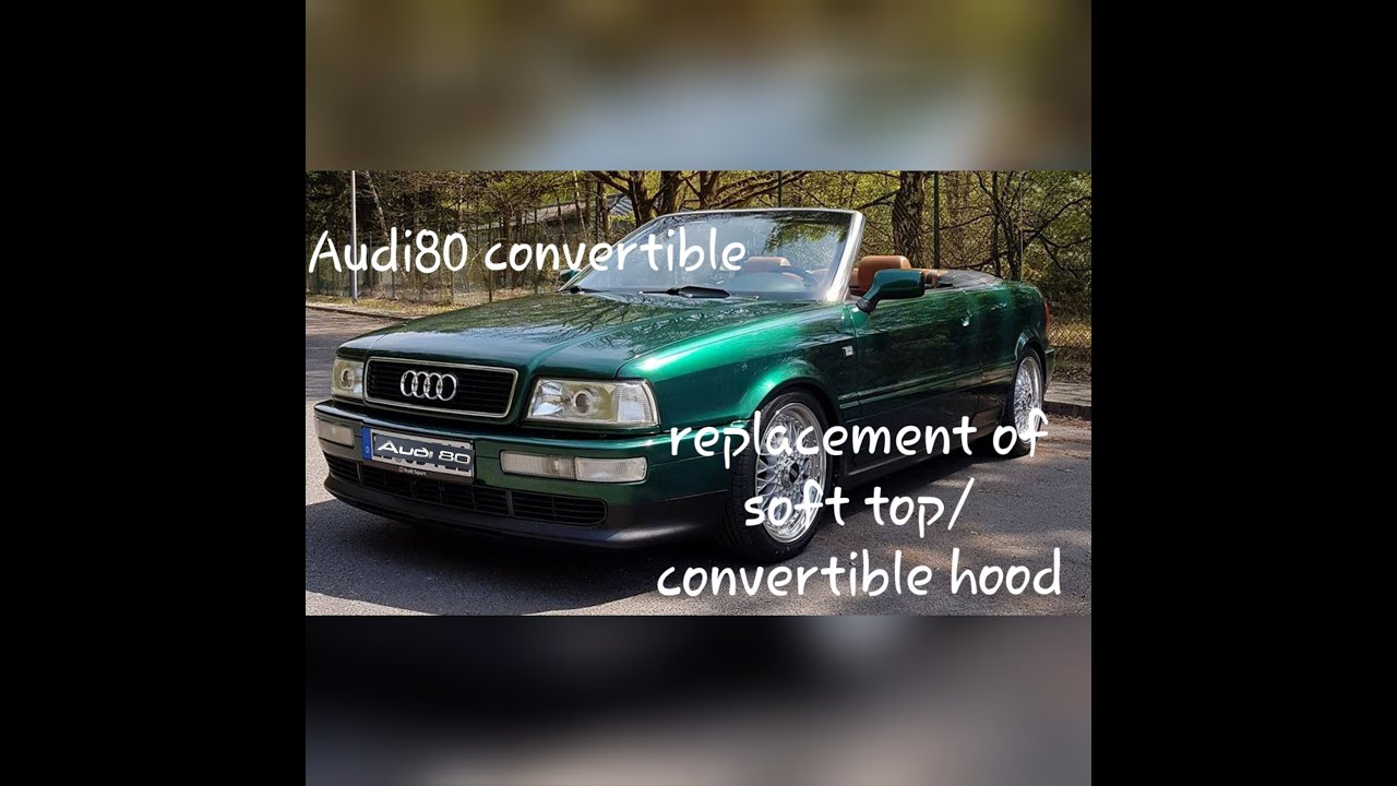 Audi80 replacement/changing soft top or convertible hood