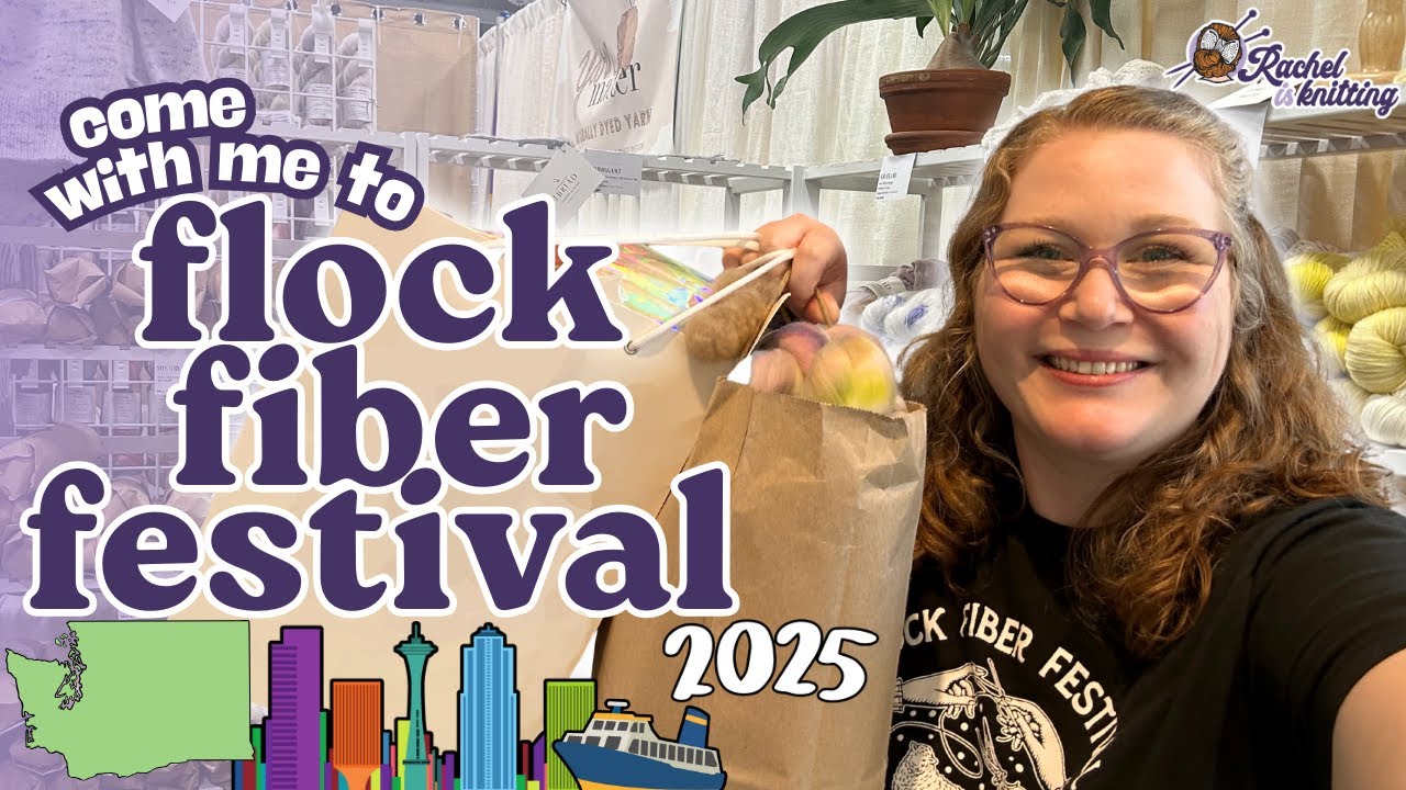 Come with me to Flock Fiber Festival 2025! — 📍Seattle, Washington // Rachel is Knitting