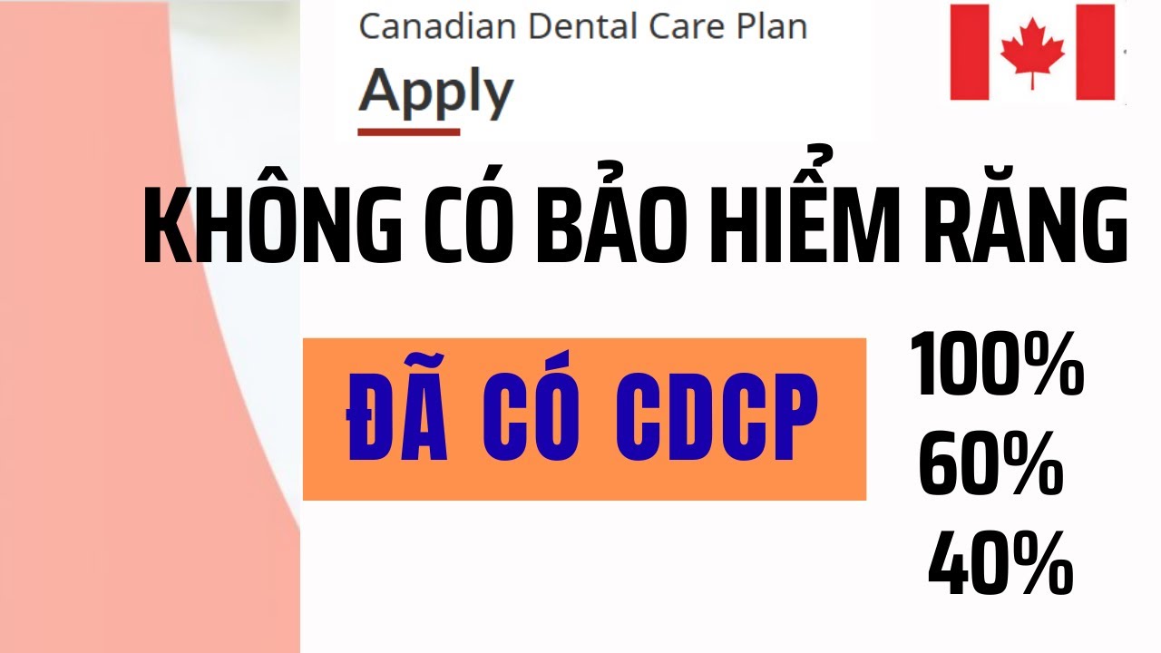 KHÁM CHỮA RĂNG TẠI CANADA-  Hãy dùng CDCP-  Chính phủ trả tiền và chi tiết cách nộp đơn