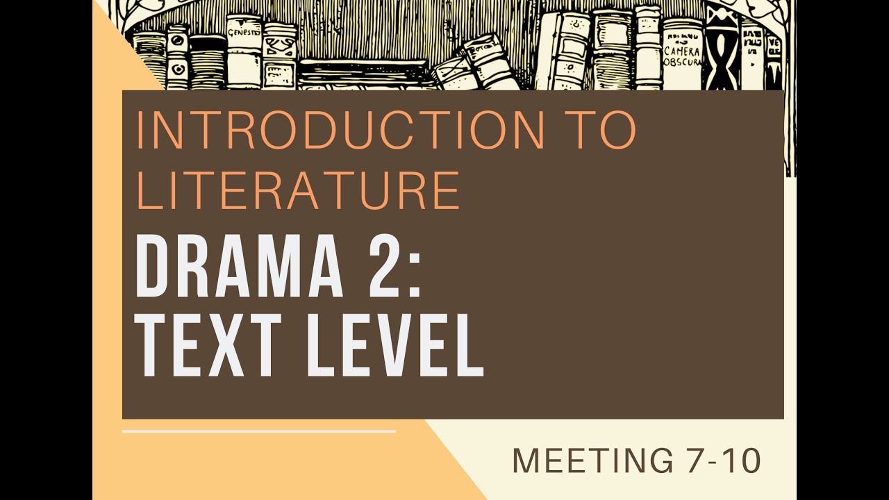 Intro to Literature - 4 - Drama part 2 - Level: Text