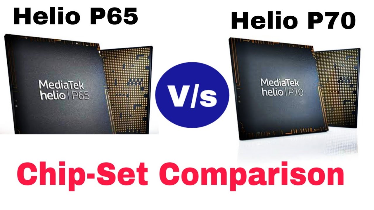 Media Tek Helio P65 V/s Helio P70 Chipset Full Details Comparison , Helio P70 Vs Helio P65 Processor