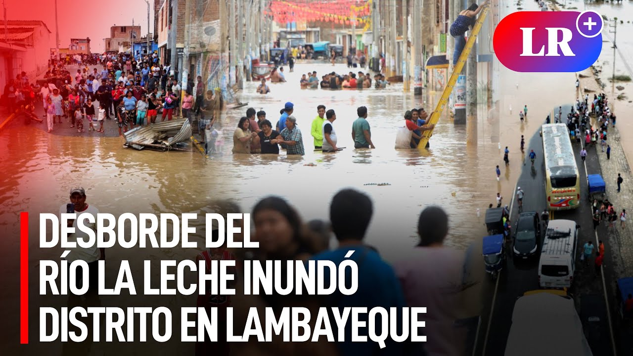 Distrito de Íllimo quedó totalmente inundado tras desborde del río La Leche en Lambayeque | #LR
