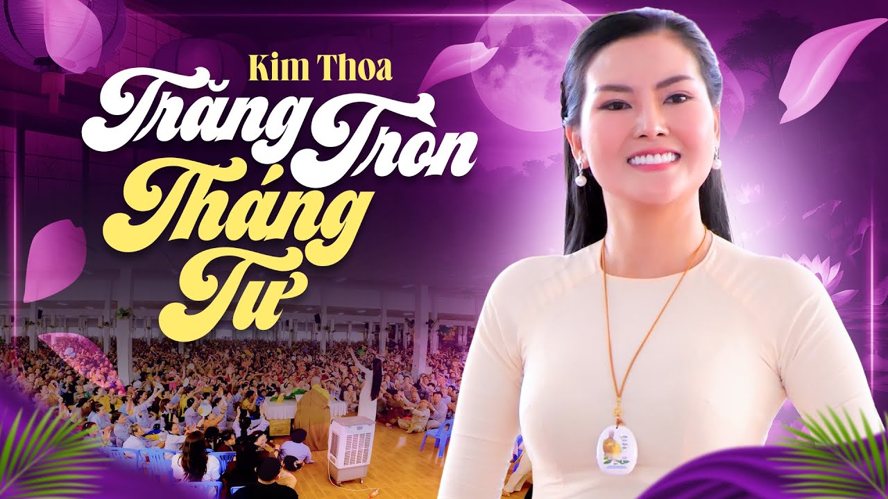 Trăng Tròn Tháng Tư - Hoa Hậu Kim Thoa Hát Mừng Ngày Phật Đản