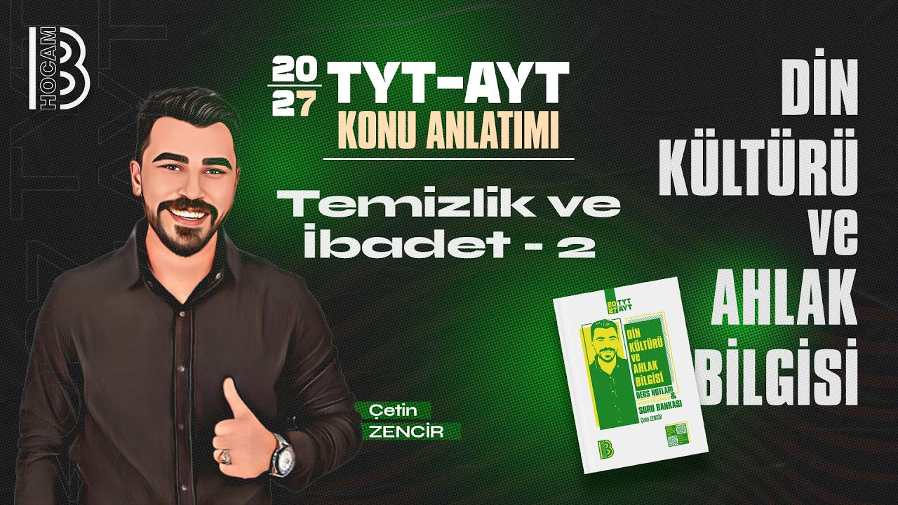 5) TYT - AYT Din Kültürü ve Ahlak Bilgisi - Temizlik ve İbadet 2 - Çetin ZENCİR - 2026