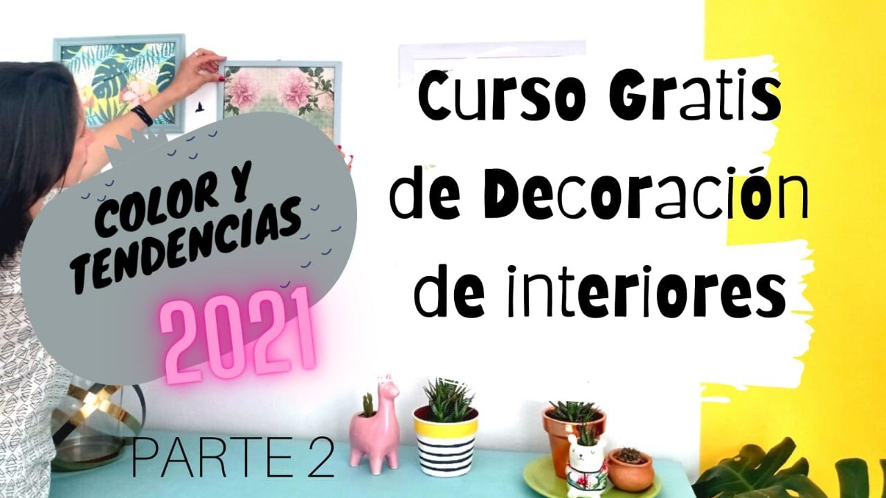 CURSO GRATIS DE DECORACI&Oacute;N DE INTERIORES * (PARTE 2) COLOR Y TENDENCIAS 2021