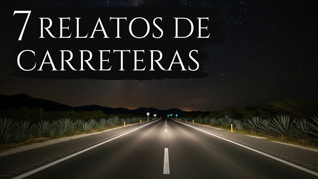 7 HISTORIAS DE TERROR EN CARRETERAS   RELATOS ATERRADORES
