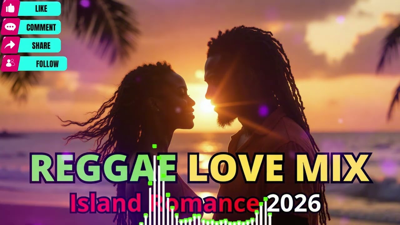 REGGAE LOVE MIX 2026 💕 Lovers Rock Nonstop Playlist | Sunset Island Vibes 🌅