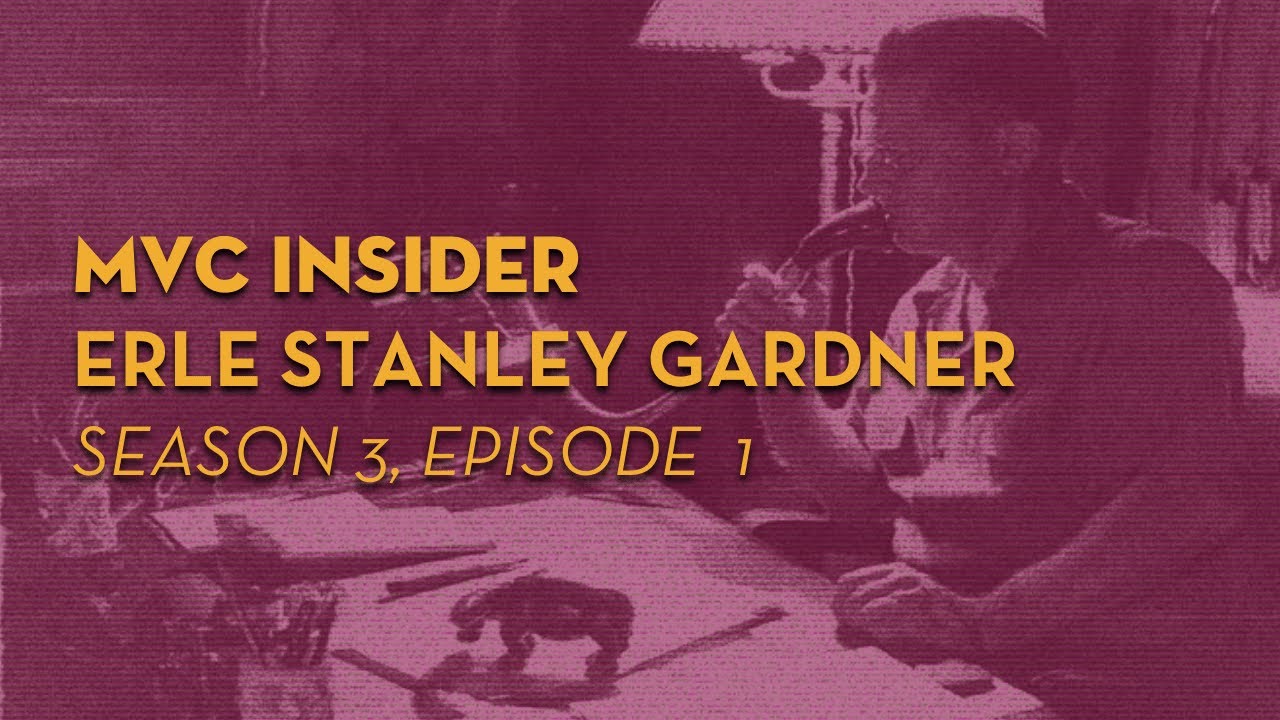MVC Insider Ep. 1 (Season 3) &mdash; Erle Stanley Gardner