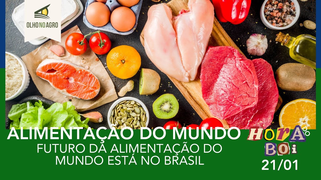 HORA DO BOI 21/01 - FUTURO DA ALIMENTAÇÃO DO MUNDO ESTÁ NO BRASIL