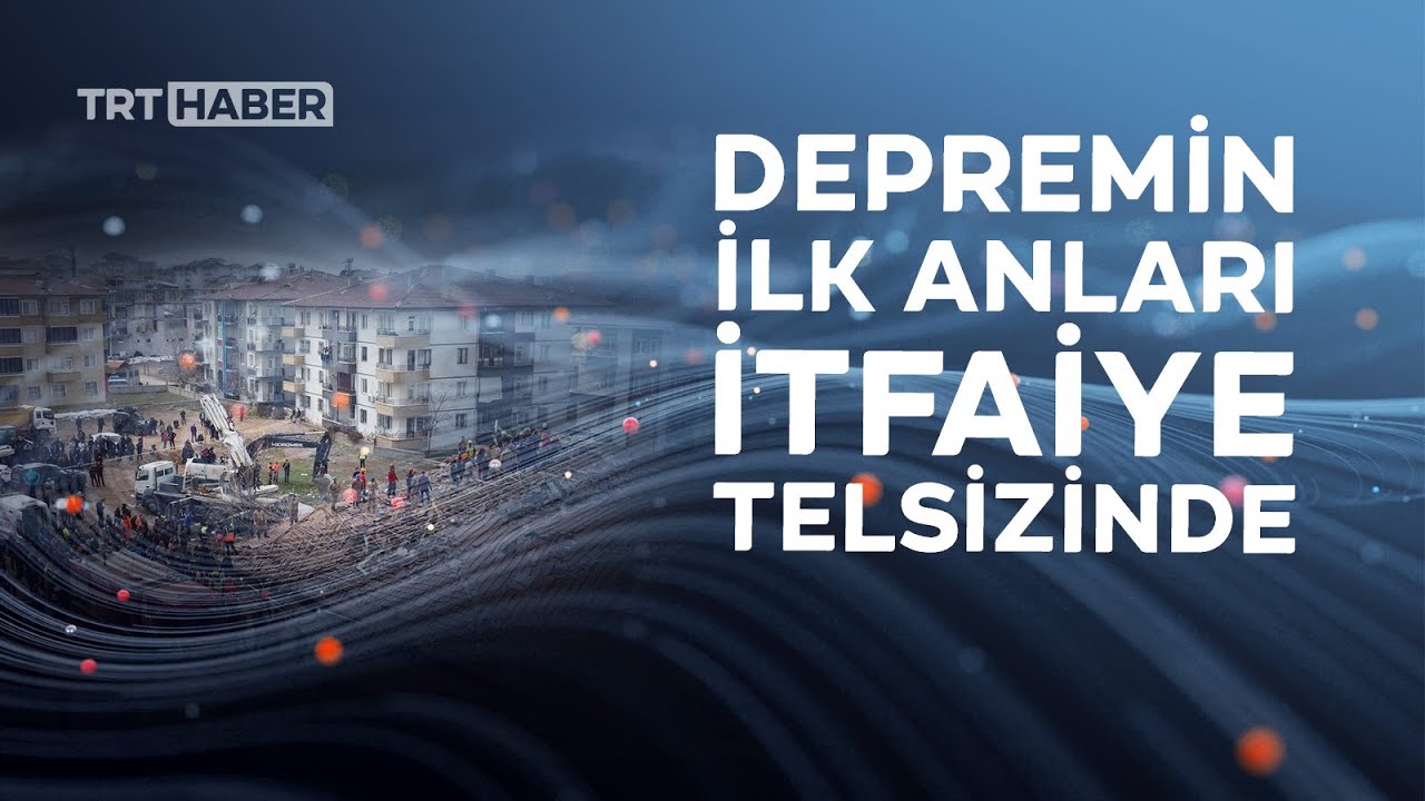 7,7 büyüklüğündeki depremin ilk anları itfaiye telsizinde