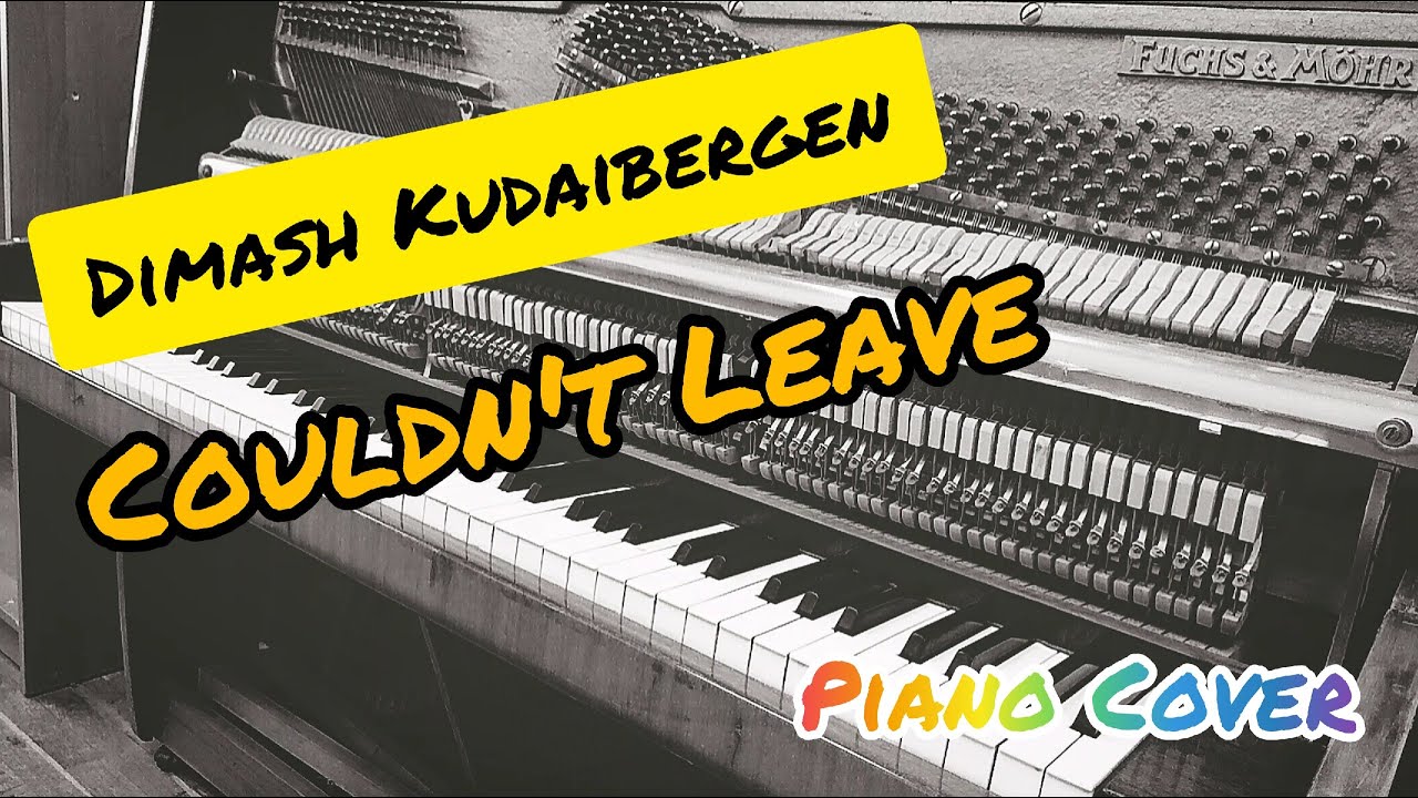 Dimash Kudaibergen - Couldn't Leave (piano cover)