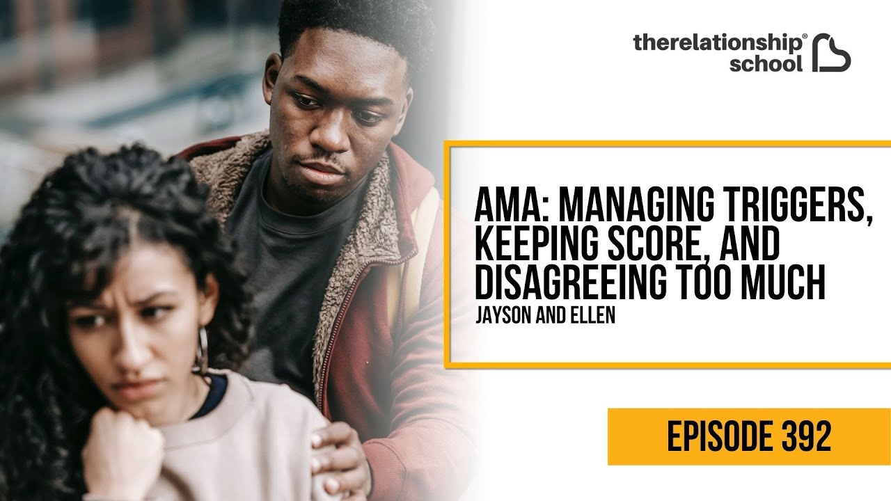 AMA: Managing Triggers, Keeping Score, And Disagreeing Too Much - Jayson / Ellen - 392