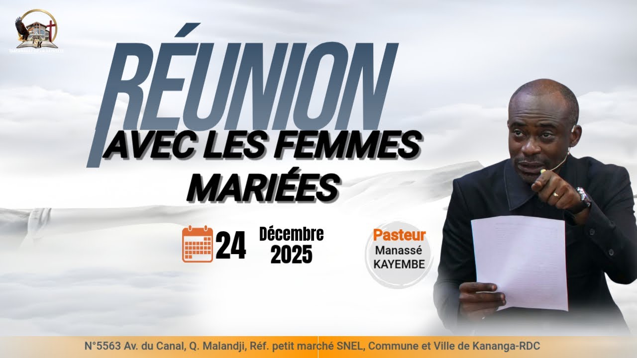 REUNION AVEC LES FEMMES MARIEES | Past. Manassé KAYEMBE | 24.12.2025