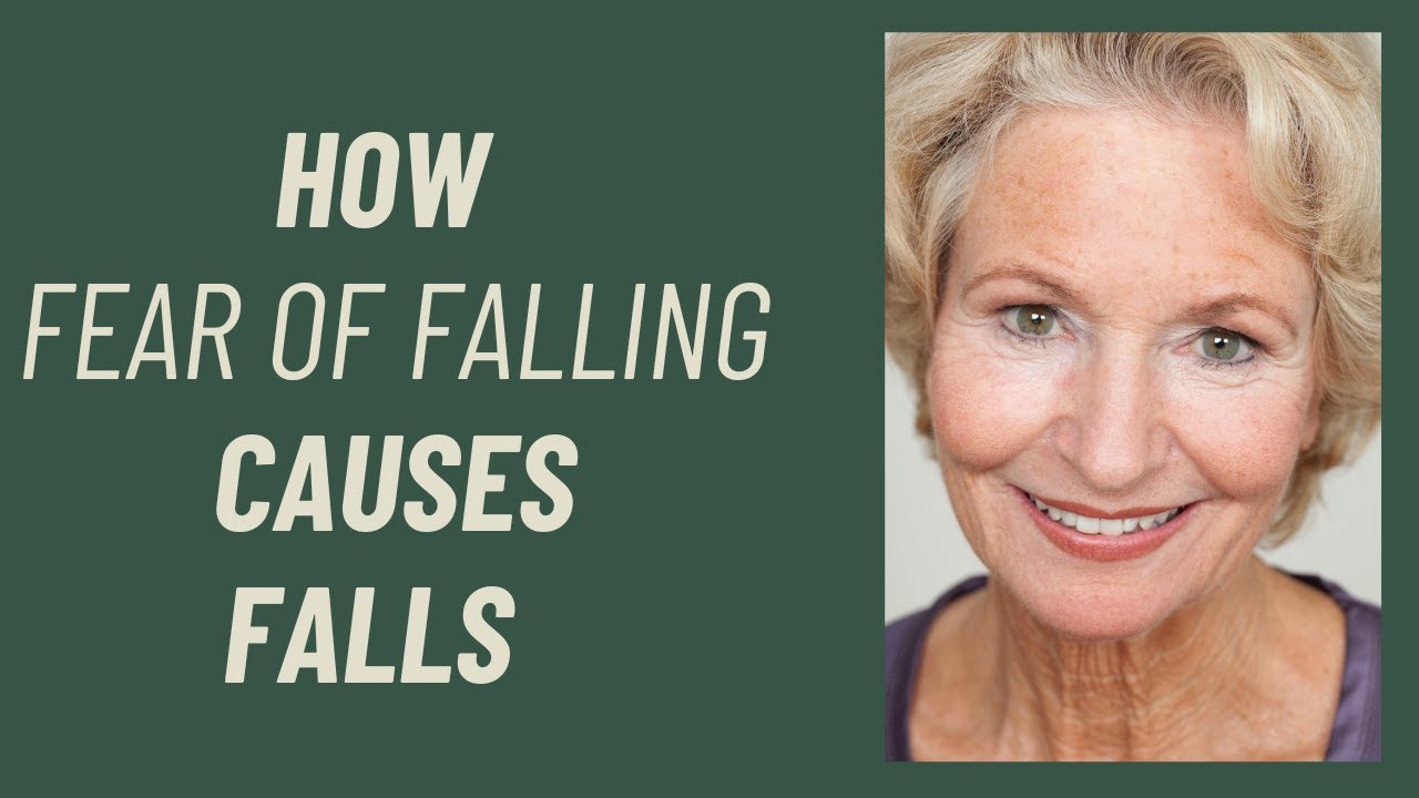 Fear of falling causes falls