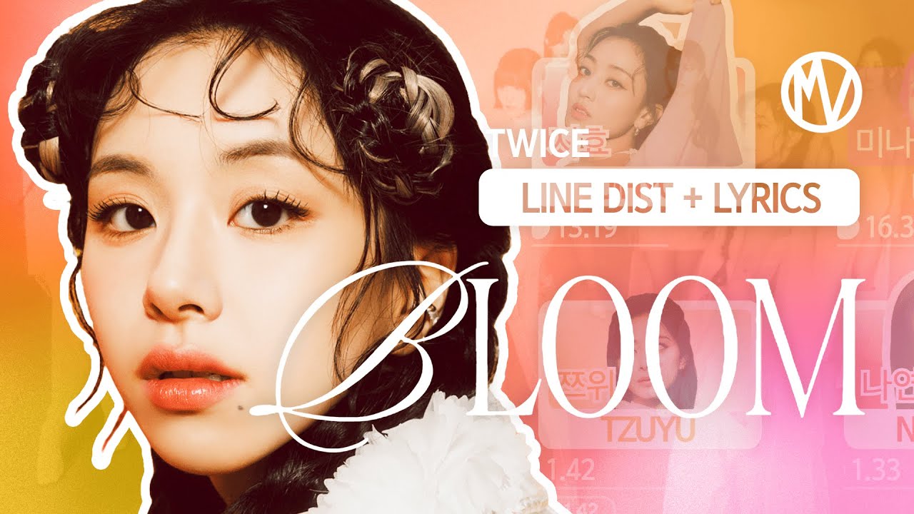 LINE DISTRIBUTION W/ LYRICS || TWICE - BLOOM