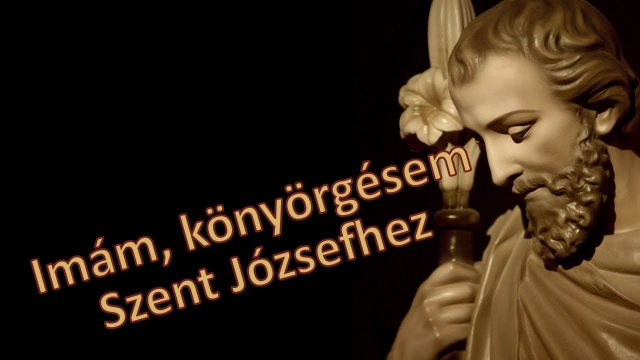 Imám, könyörgésem Szent Józsefhez (Nagy Veronika imája)
