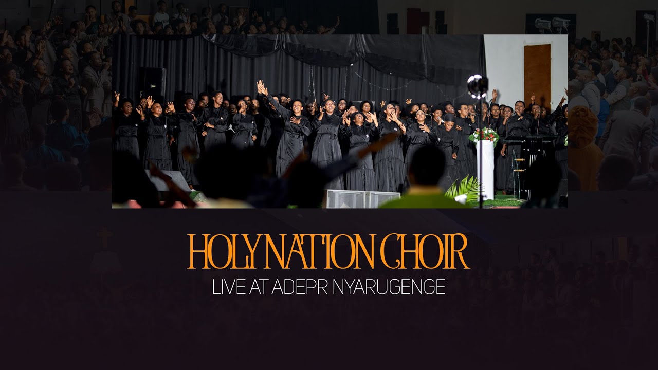 LIVE -HOLY NATION CHOIR  AT ADEPR NYARUGENGE