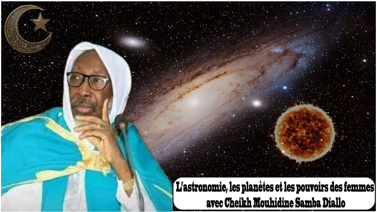 L'astronomie, les planètes et les pouvoirs des femmes avec Cheikh Mouhidine Samba Diallo #astrology