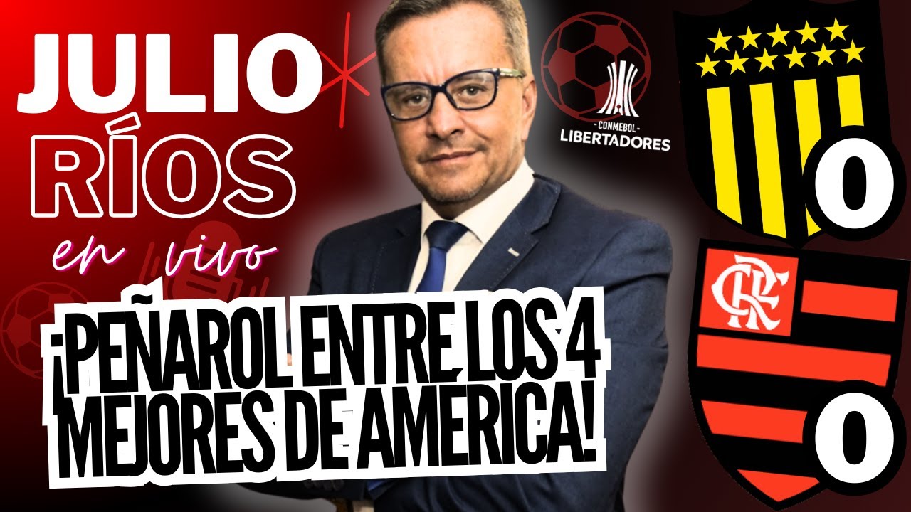 🚨 JULIO RÍOS ANALIZA LA EPICA CLASIFICACIÓN DE PEÑAROL A SEMIFINALES DE LA LIBERTADORES