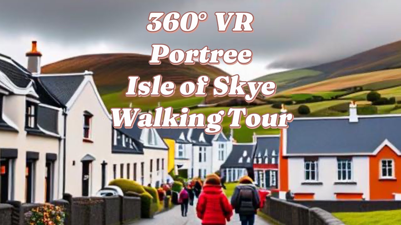 360&deg; VR Portree, Isle of Skye | A Quaint Harbor Town in Scotland's Highland Haven