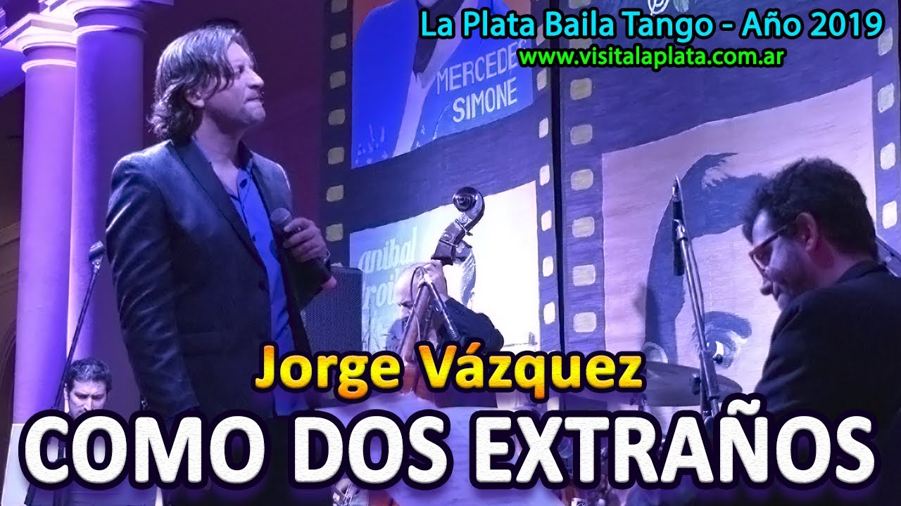 Tango C&oacute;mo Dos Extra&ntilde;os - Jorge Vazquez (Roberto Goyeneche) - Festival La Plata Baila Tango 2019