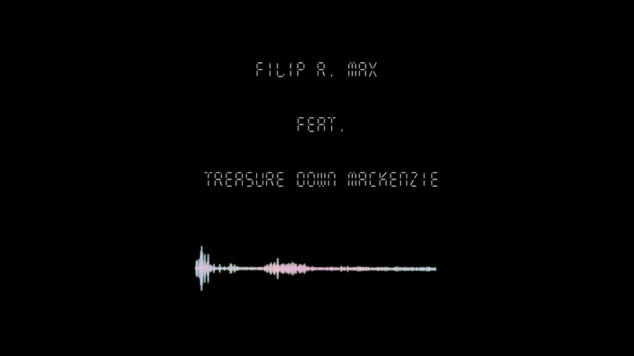 FILIP R.MAX  feat. MACKENZIE DAWN TREASURE
