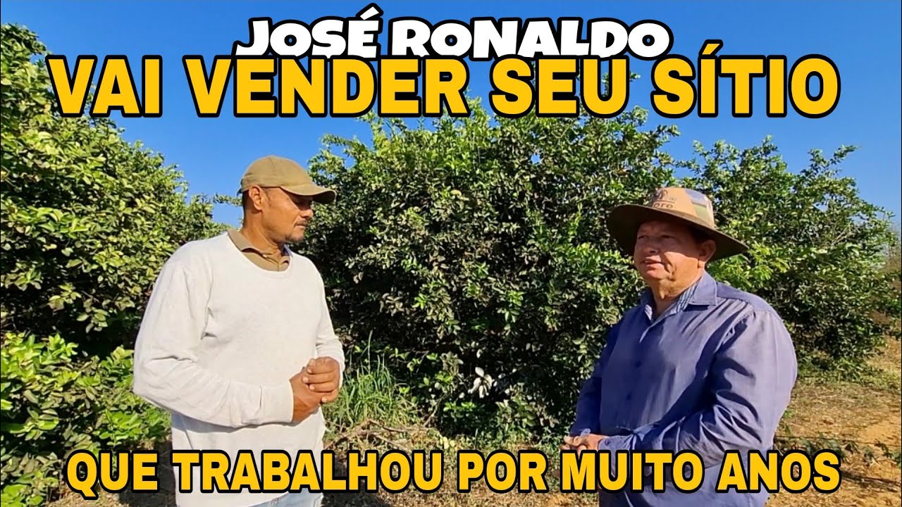  JOSÉ RONALDO  VAI VENDER SEU SÍTIO  QUE TRABALHOU POR MUITO ANOS!