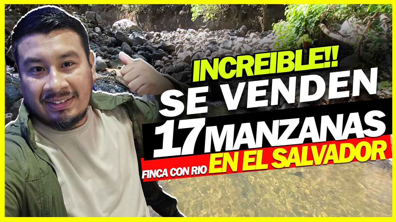 TE VENDO MIS 17 MANZANAS DE TERRENO EN EL SALVADOR ! CON RIO , AGUA , LUZ !